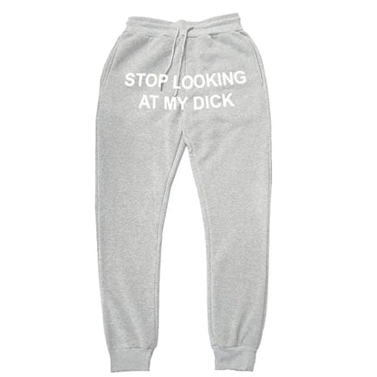 Fashion-  Hip Hop Sweat Pants Men Women Joggers Stop Looking At My Dick Sweatpants Print High Waist TrousersHippie Trousers Men