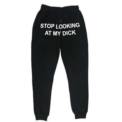 Fashion-  Hip Hop Sweat Pants Men Women Joggers Stop Looking At My Dick Sweatpants Print High Waist TrousersHippie Trousers Men